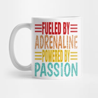 Fueled By Adrenaline Powered By Passion Mug